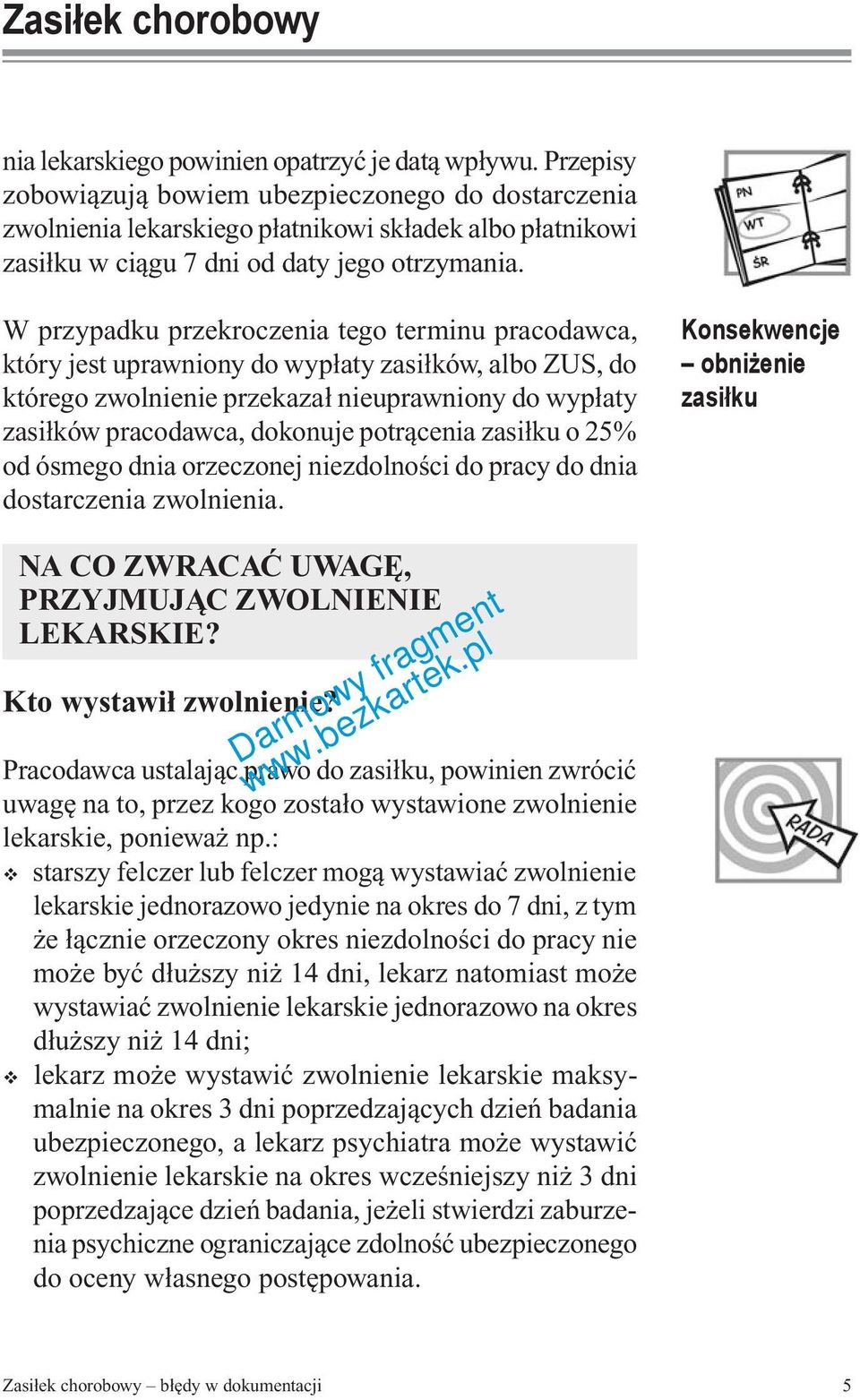 W przypadku przekroczenia tego terminu pracodawca, który jest uprawniony do wypłaty zasiłków, albo ZUS, do którego zwolnienie przekazał nieuprawniony do wypłaty zasiłków pracodawca, dokonuje