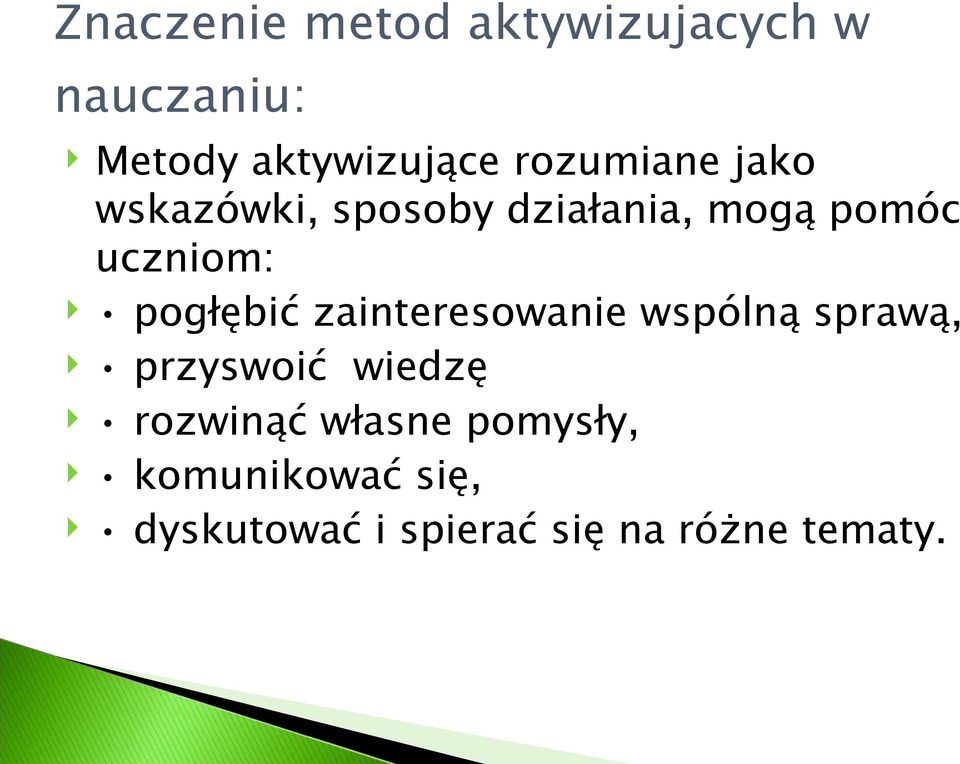 pogłębić zainteresowanie wspólną sprawą, przyswoić wiedzę rozwinąć