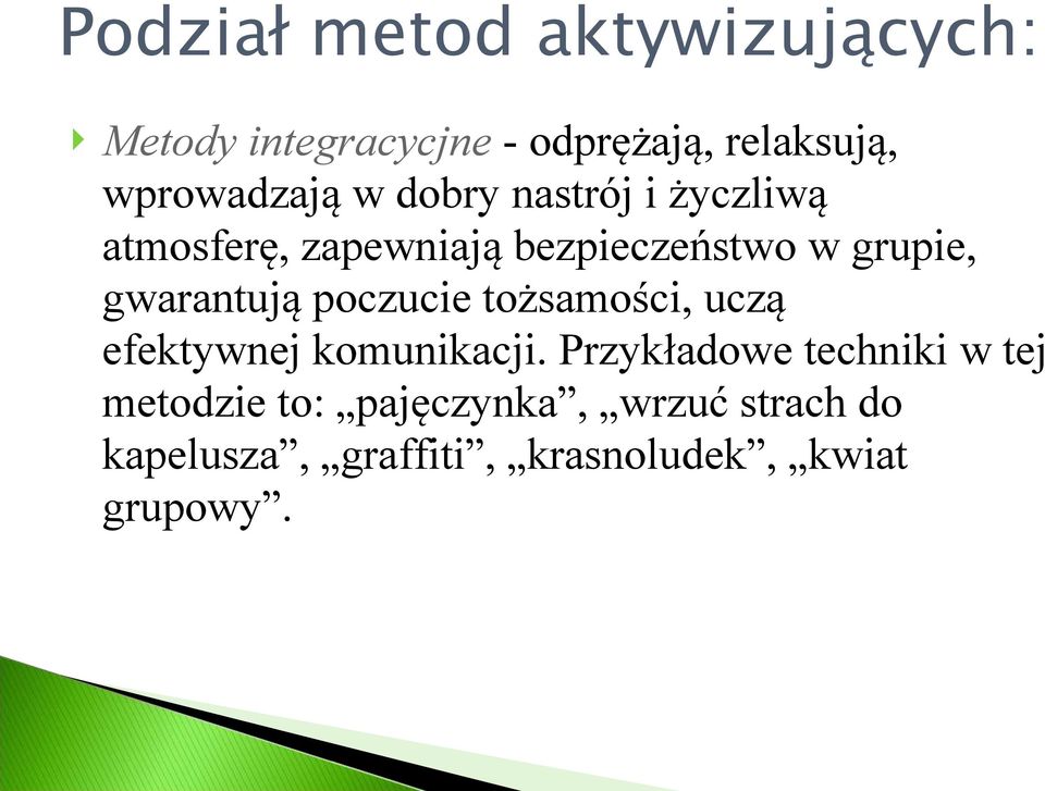 grupie, gwarantują poczucie tożsamości, uczą efektywnej komunikacji.