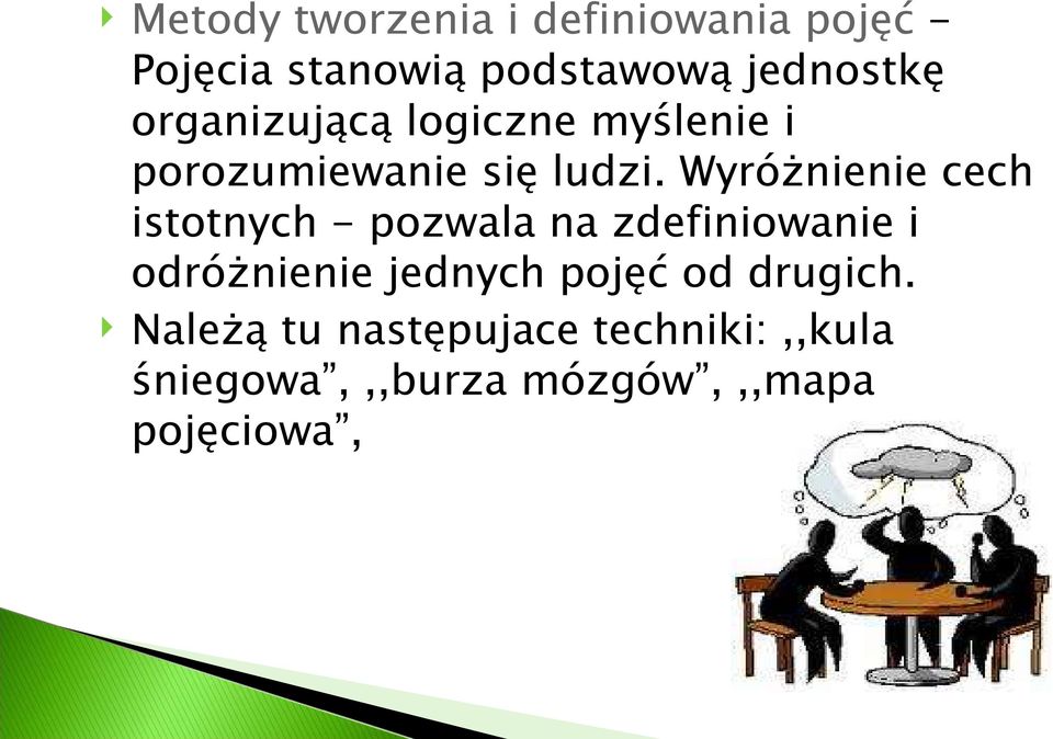 Wyróżnienie cech istotnych - pozwala na zdefiniowanie i odróżnienie jednych