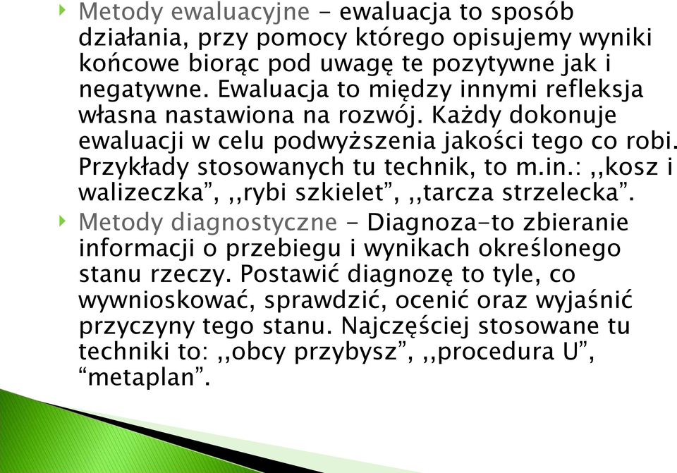 Przykłady stosowanych tu technik, to m.in.:,,kosz i walizeczka,,,rybi szkielet,,,tarcza strzelecka.