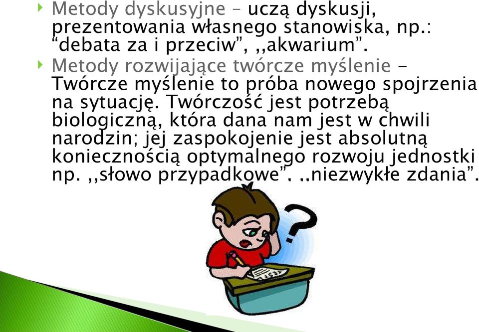 Metody rozwijające twórcze myślenie - Twórcze myślenie to próba nowego spojrzenia na sytuację.