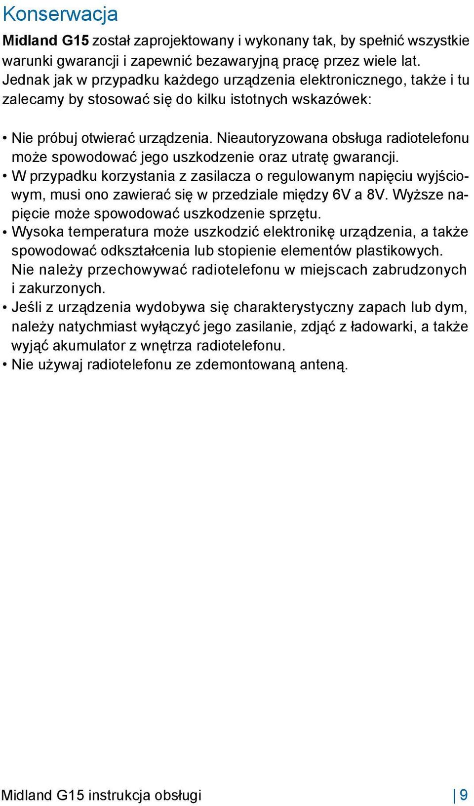 Nieautoryzowana obsługa radiotelefonu może spowodować jego uszkodzenie oraz utratę gwarancji.