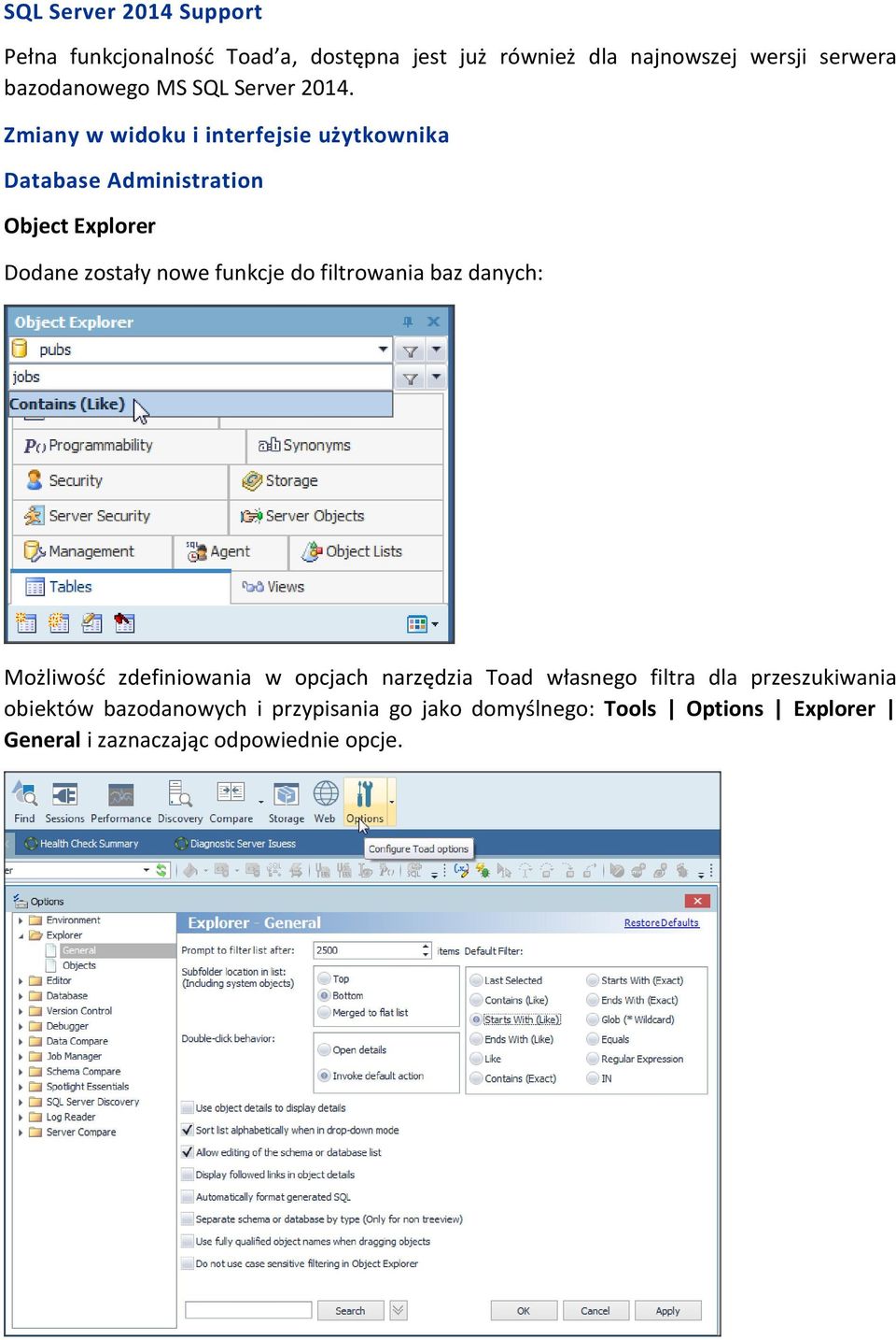 Zmiany w widoku i interfejsie użytkownika Database Administration Object Explorer Dodane zostały nowe funkcje do