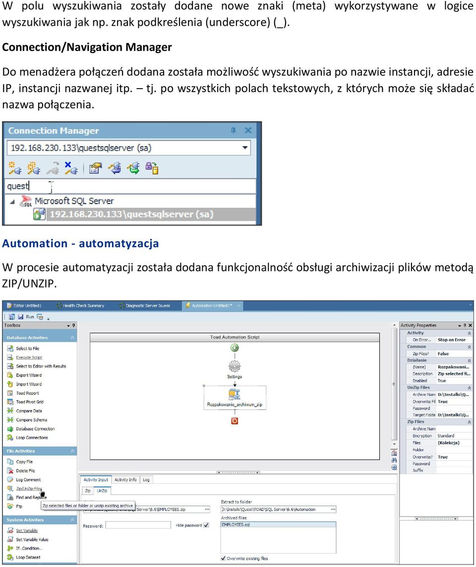 Connection/Navigation Manager Do menadżera połączeń dodana została możliwość wyszukiwania po nazwie instancji, adresie IP,