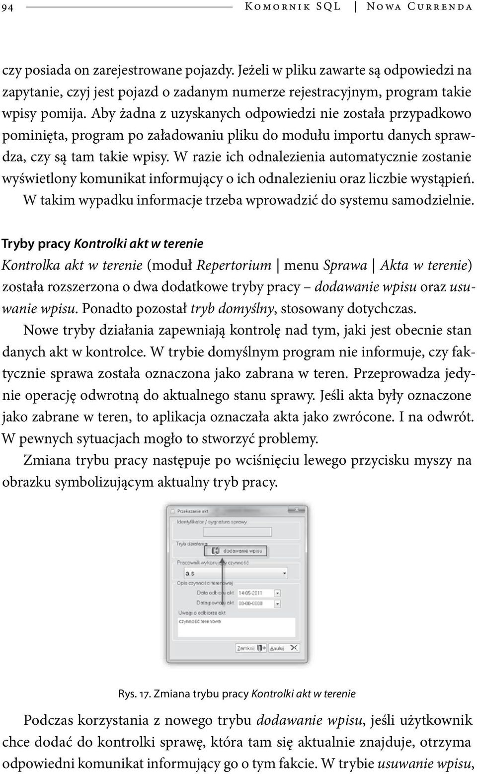 Aby żadna z uzyskanych odpowiedzi nie została przypadkowo pominięta, program po załadowaniu pliku do modułu importu danych sprawdza, czy są tam takie wpisy.