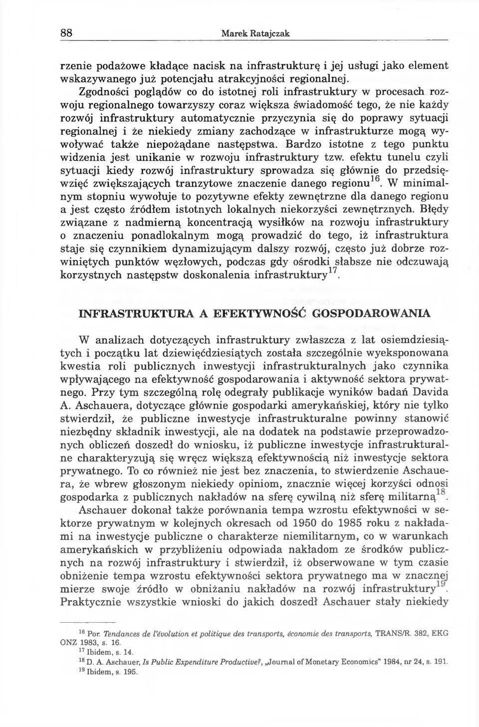 poprawy sytuacji regionalnej i że niekiedy zmiany zachodzące w infrastrukturze mogą wywoływać także niepożądane następstwa.