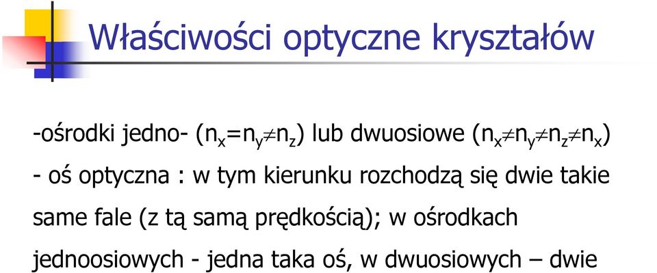 kierunku rozchodzą się dwie takie same fale (z tą samą