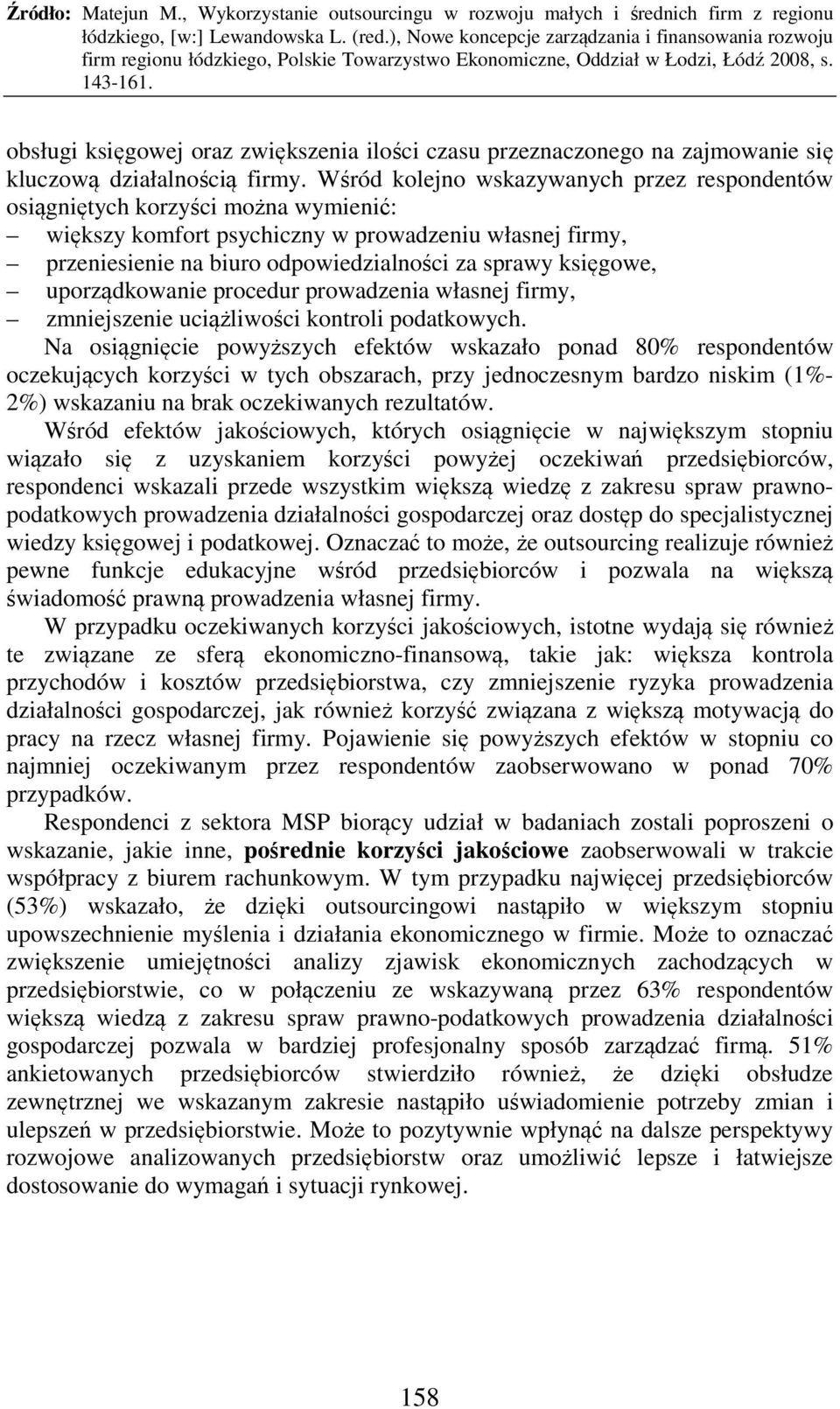 księgowe, uporządkowanie procedur prowadzenia własnej firmy, zmniejszenie uciążliwości kontroli podatkowych.