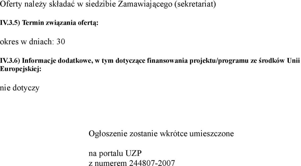 IV.3.6) Informacje dodatkowe, w tym dotyczące finansowania projektu/programu