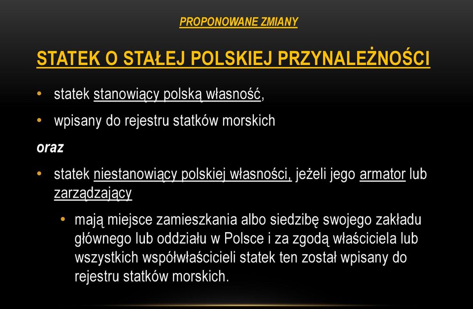 zarządzający mają miejsce zamieszkania albo siedzibę swojego zakładu głównego lub oddziału w Polsce i