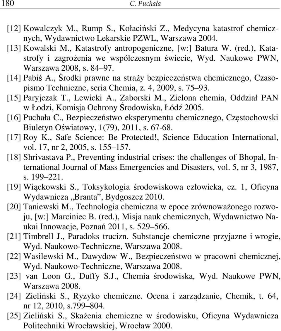 , Środki prawne na straży bezpieczeństwa chemicznego, Czasopismo Techniczne, seria Chemia, z. 4, 2009, s. 75 93. [15] Paryjczak T., Lewicki A., Zaborski M.