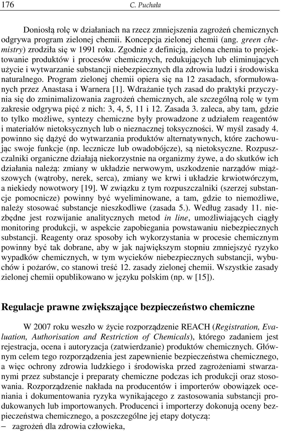 naturalnego. Program zielonej chemii opiera się na 12 zasadach, sformułowanych przez Anastasa i Warnera [1].