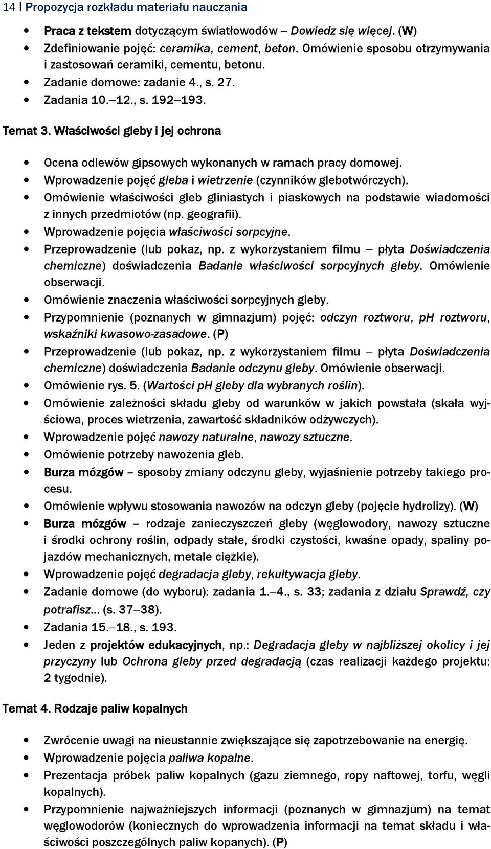 Właściwości gleby i jej ochrona Ocena odlewów gipsowych wykonanych w ramach pracy domowej. Wprowadzenie pojęć gleba i wietrzenie (czynników glebotwórczych).