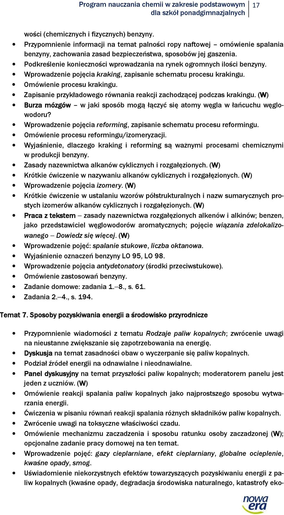 Podkreślenie konieczności wprowadzania na rynek ogromnych ilości benzyny. Wprowadzenie pojęcia kraking, zapisanie schematu procesu krakingu. Omówienie procesu krakingu.