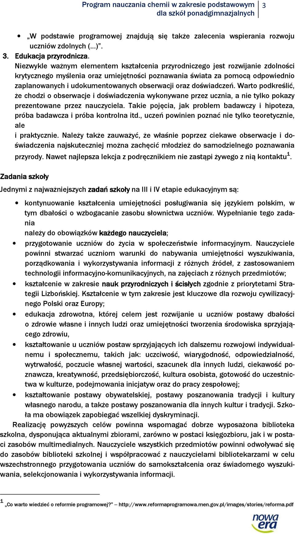 obserwacji oraz doświadczeń. Warto podkreślić, że chodzi o obserwacje i doświadczenia wykonywane przez ucznia, a nie tylko pokazy prezentowane przez nauczyciela.