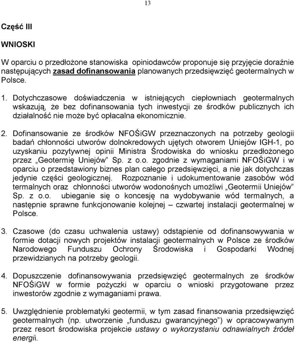 Dofinansowanie ze środków NFOŚiGW przeznaczonych na potrzeby geologii badań chłonności utworów dolnokredowych ujętych otworem Uniejów IGH-1, po uzyskaniu pozytywnej opinii Ministra Środowiska do