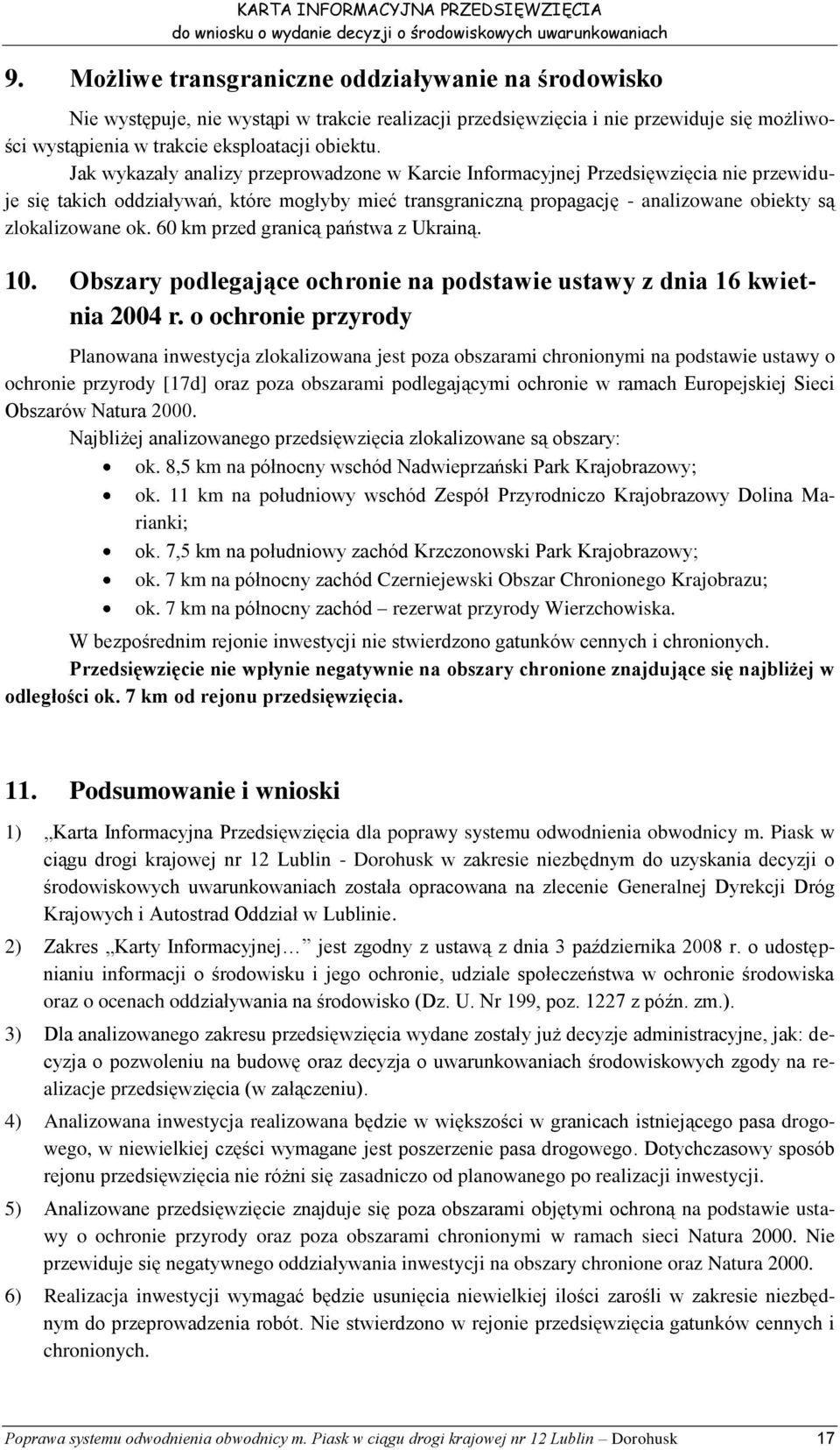 ok. 60 km przed granicą państwa z Ukrainą. 10. Obszary podlegające ochronie na podstawie ustawy z dnia 16 kwietnia 2004 r.