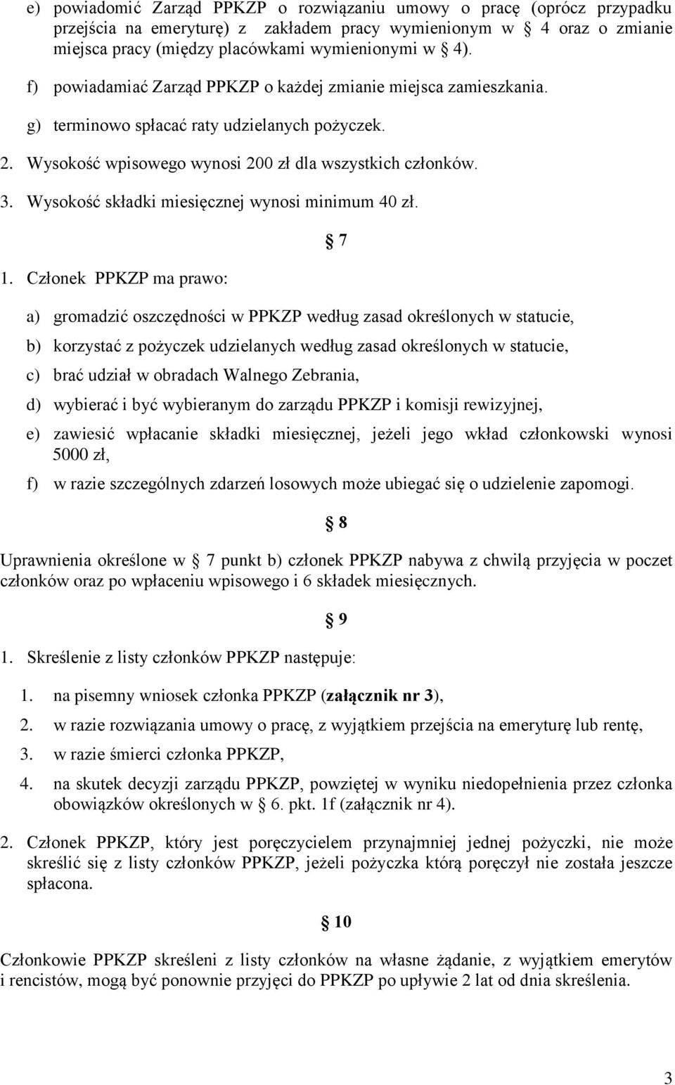 Wysokość składki miesięcznej wynosi minimum 40 zł. 1.