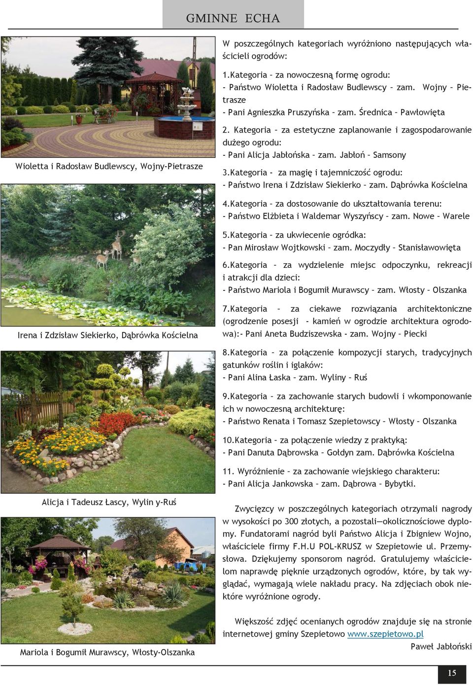 Kategoria za estetyczne zaplanowanie i zagospodarowanie dużego ogrodu: - Pani Alicja Jabłońska zam. Jabłoń Samsony 3.