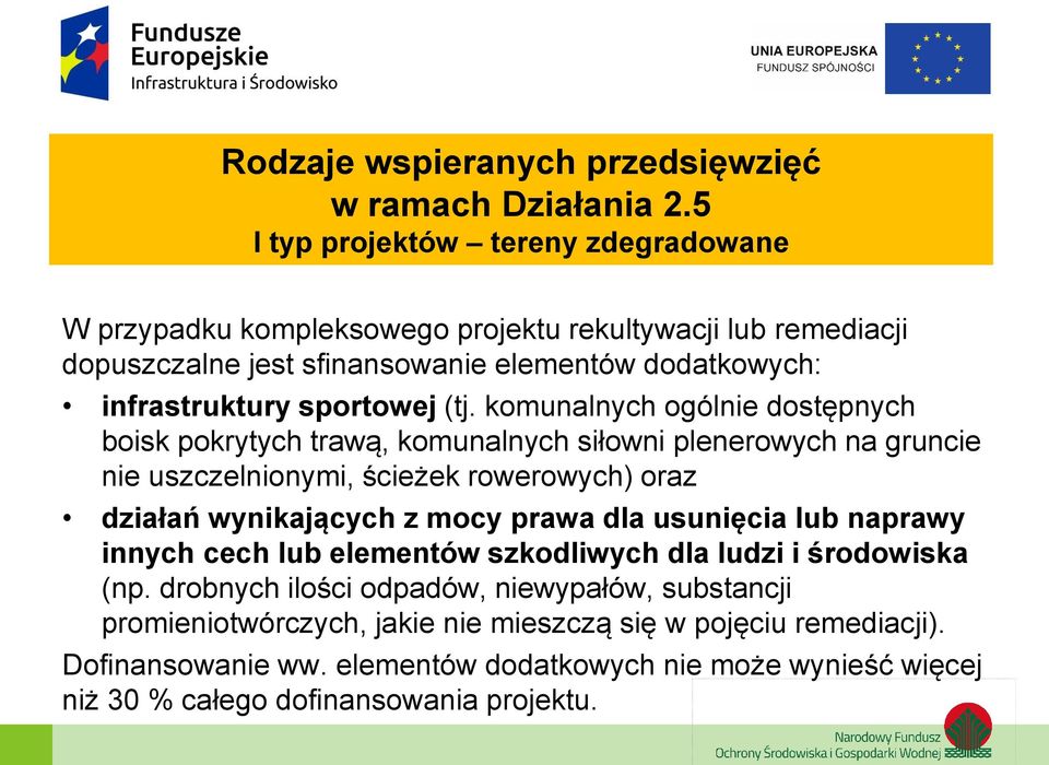 (tj. komunalnych ogólnie dostępnych boisk pokrytych trawą, komunalnych siłowni plenerowych na gruncie nie uszczelnionymi, ścieżek rowerowych) oraz działań wynikających z mocy prawa