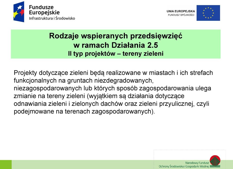 funkcjonalnych na gruntach niezdegradowanych, niezagospodarowanych lub których sposób zagospodarowania ulega