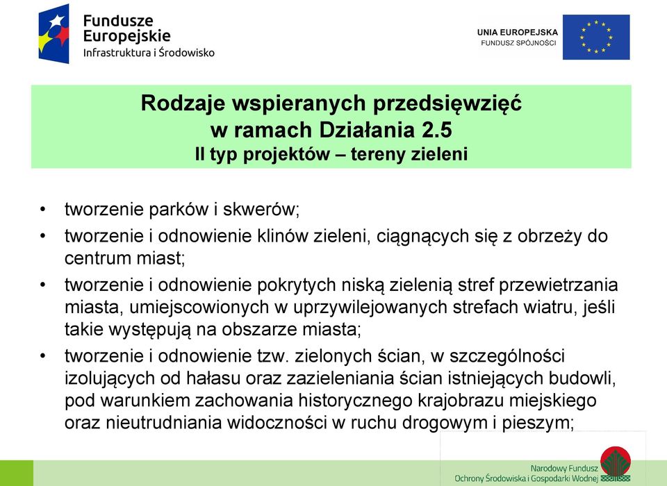 odnowienie pokrytych niską zielenią stref przewietrzania miasta, umiejscowionych w uprzywilejowanych strefach wiatru, jeśli takie występują na obszarze