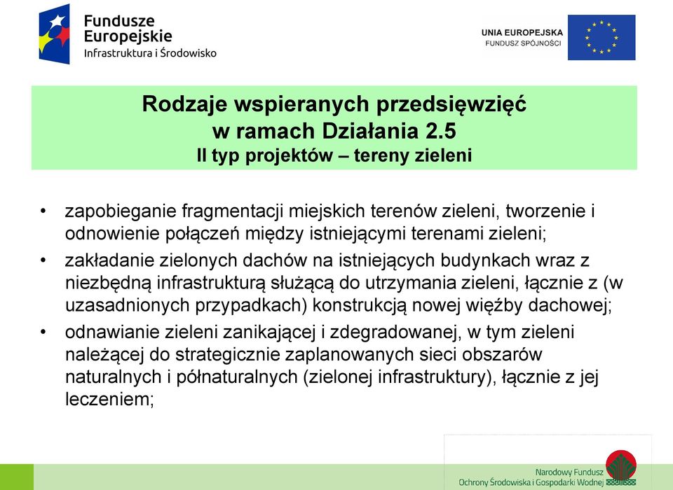 zieleni; zakładanie zielonych dachów na istniejących budynkach wraz z niezbędną infrastrukturą służącą do utrzymania zieleni, łącznie z (w