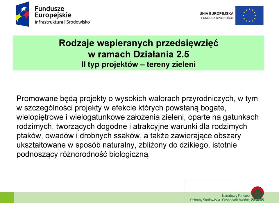 efekcie których powstaną bogate, wielopiętrowe i wielogatunkowe założenia zieleni, oparte na gatunkach rodzimych, tworzących