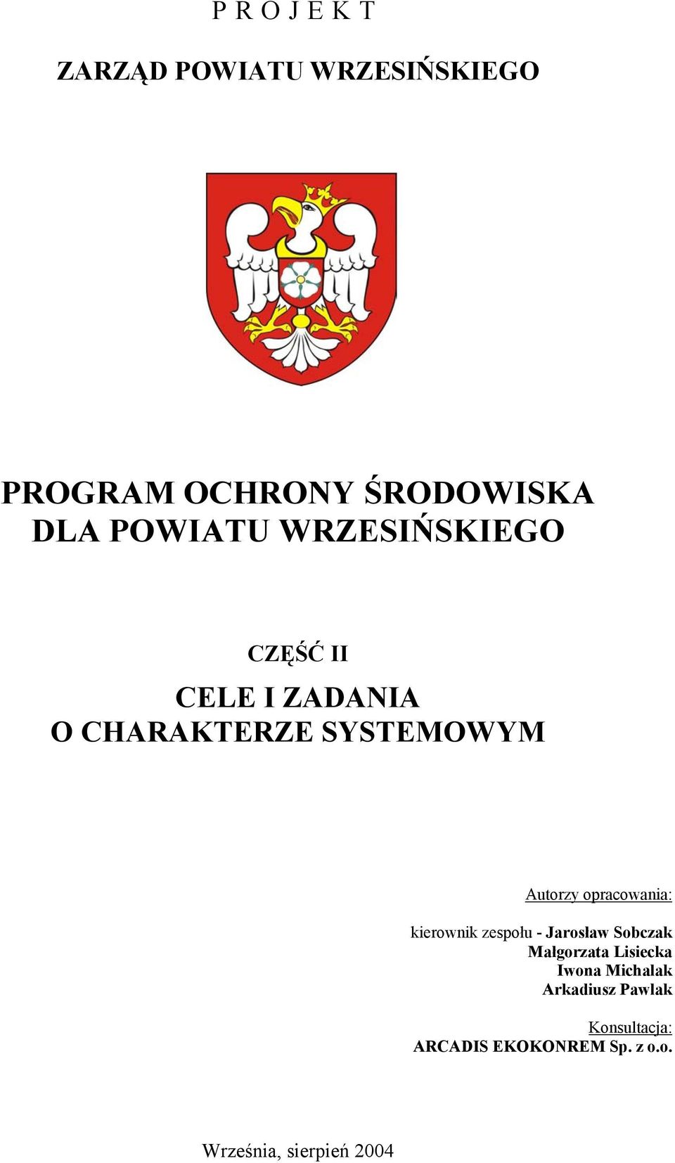 opracowania: kierownik zespołu - Jarosław Sobczak Małgorzata Lisiecka Iwona