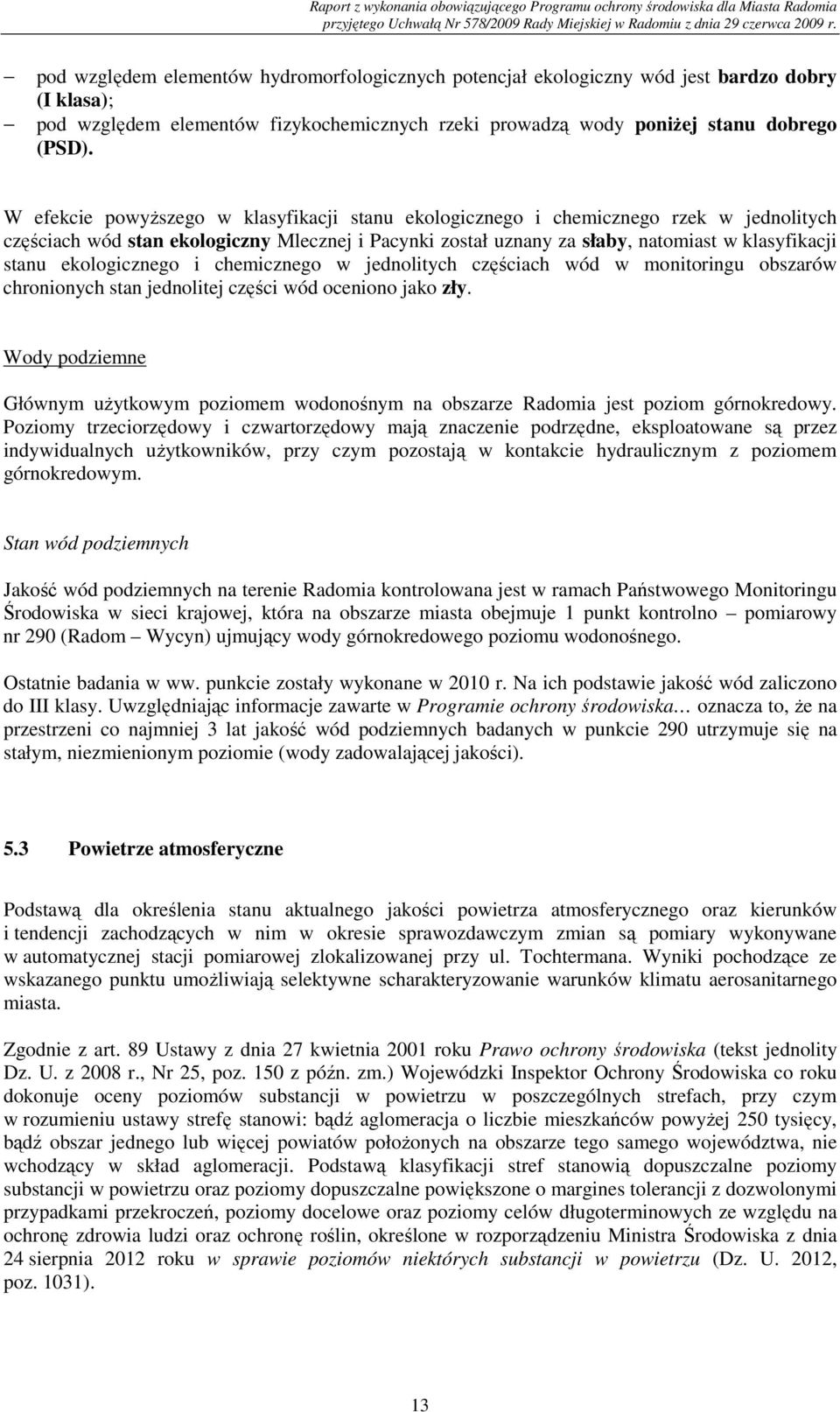 ekologicznego i chemicznego w jednolitych częściach wód w monitoringu obszarów chronionych stan jednolitej części wód oceniono jako zły.