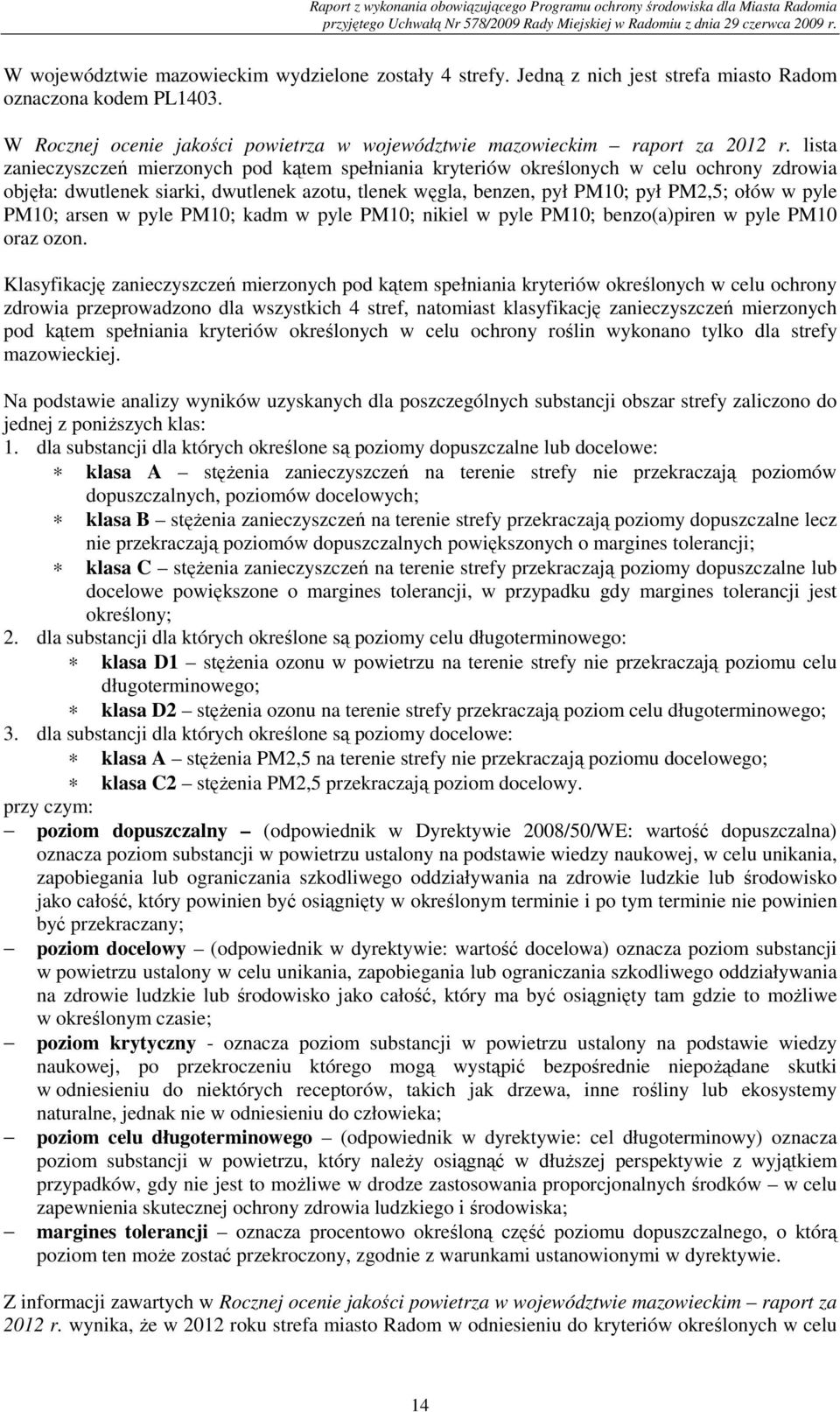 PM10; arsen w pyle PM10; kadm w pyle PM10; nikiel w pyle PM10; benzo(a)piren w pyle PM10 oraz ozon.