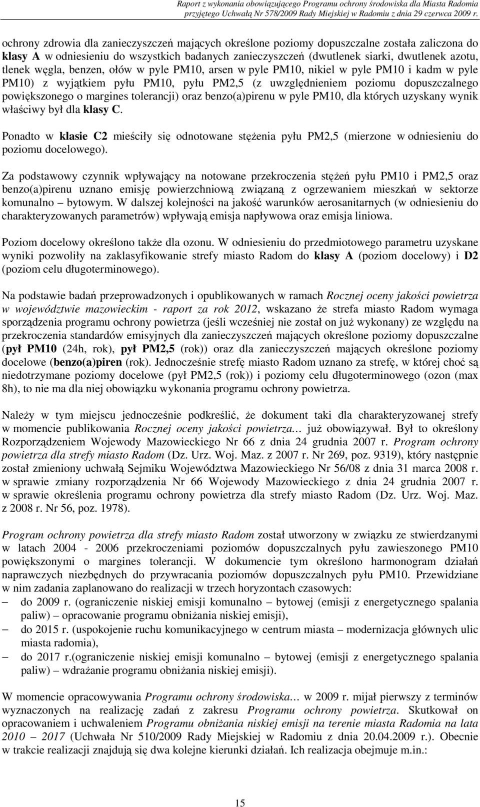 tolerancji) oraz benzo(a)pirenu w pyle PM10, dla których uzyskany wynik właściwy był dla klasy C.