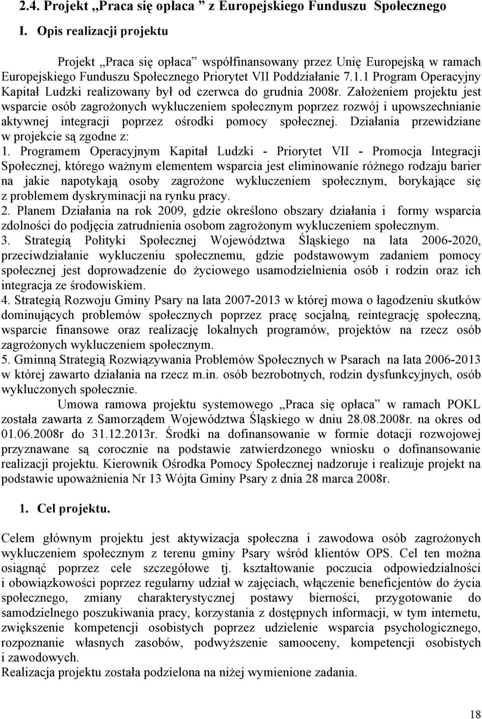 1 Program Operacyjny Kapitał Ludzki realizowany był od czerwca do grudnia 2008r.