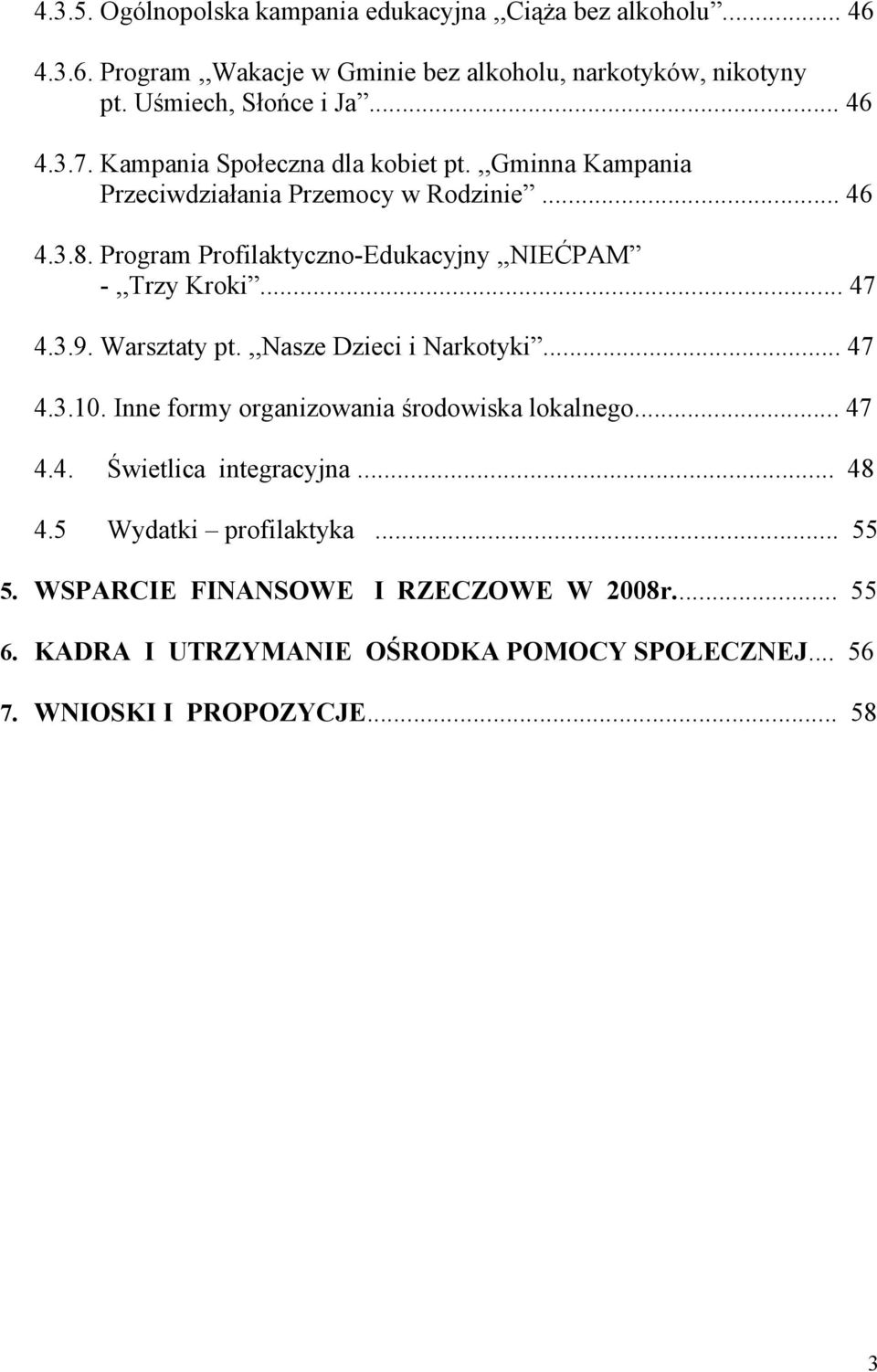 Program Profilaktyczno-Edukacyjny,,NIEĆPAM -,,Trzy Kroki... 47 4.3.9. Warsztaty pt.,,nasze Dzieci i Narkotyki... 47 4.3.10.