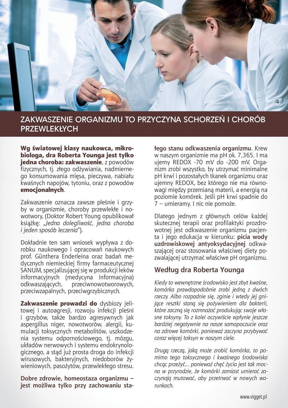 Zakwaszenie oznacza zawsze pleśnie i grzyby w organizmie, choroby przewlekłe i nowotwory, (Doktor Robert Young opublikował książkę: Jedna dolegliwość, jedna choroba i jeden sposób leczenia ).