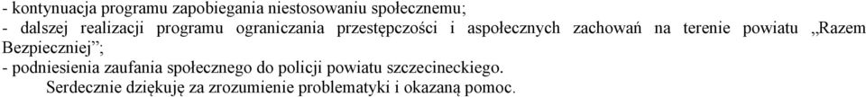 terenie powiatu Razem Bezpieczniej ; - podniesienia zaufania społecznego do