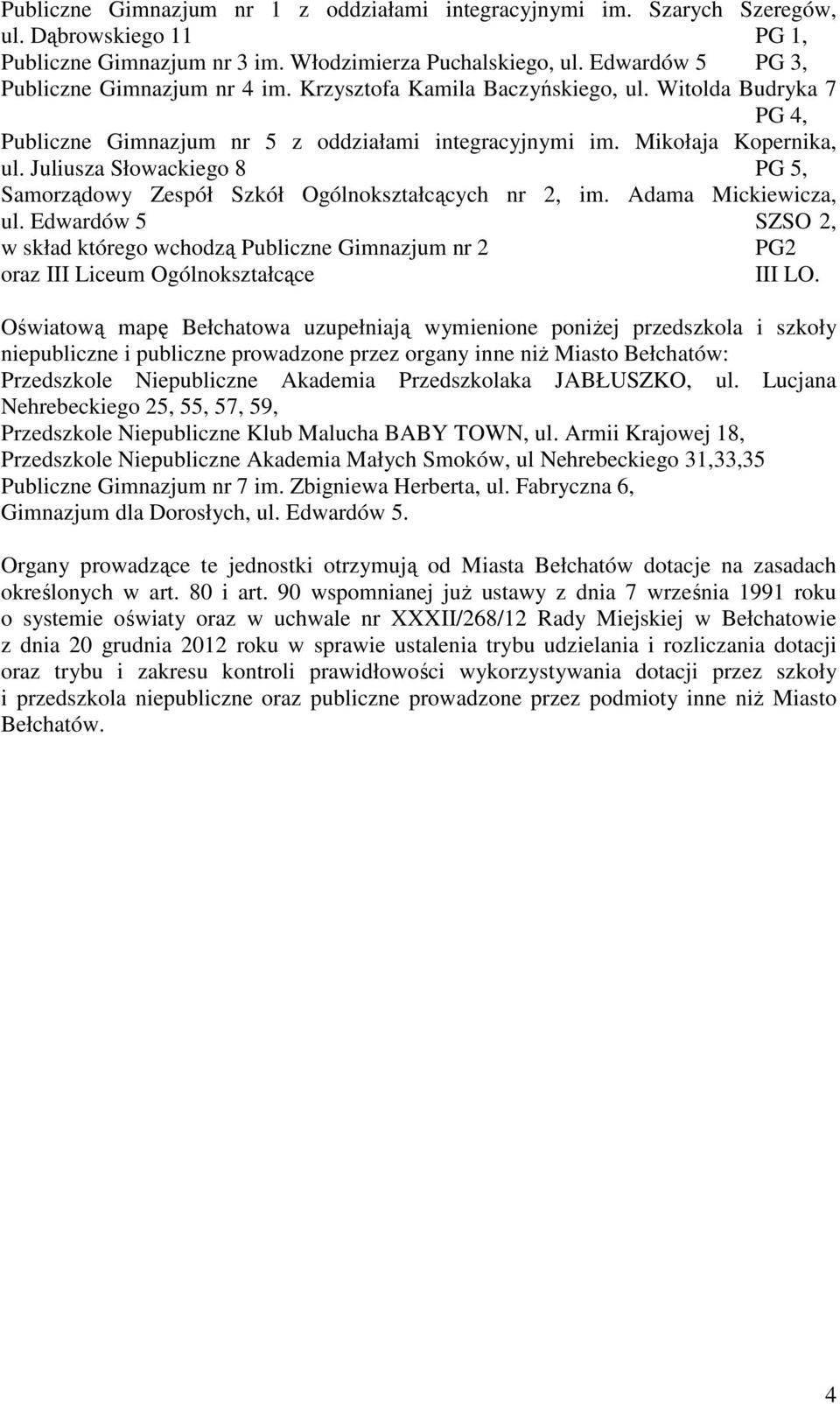 Juliusza Słowackiego 8 PG 5, Samorządowy Zespół Szkół Ogólnokształcących nr 2, im. Adama Mickiewicza, ul.