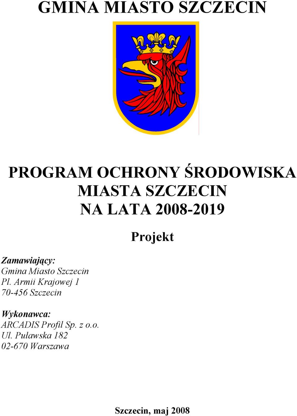 Pl. Armii Krajowej 1 70-456 Szczecin Wykonawca: ARCADIS Profil