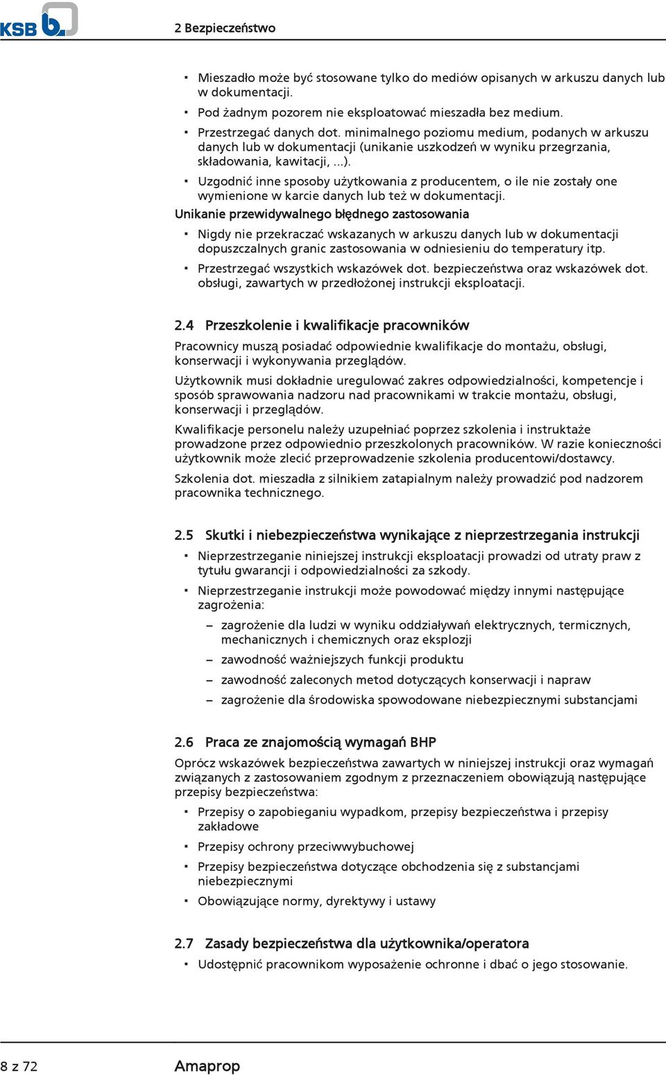 Uzgodnić inne sposoby użytkowania z producentem, o ile nie zostały one wymienione w karcie danych lub też w dokumentacji.