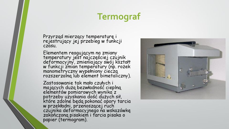 rożek manometryczny wypełniony cieczą rozszerzalną lub element bimetaliczny).