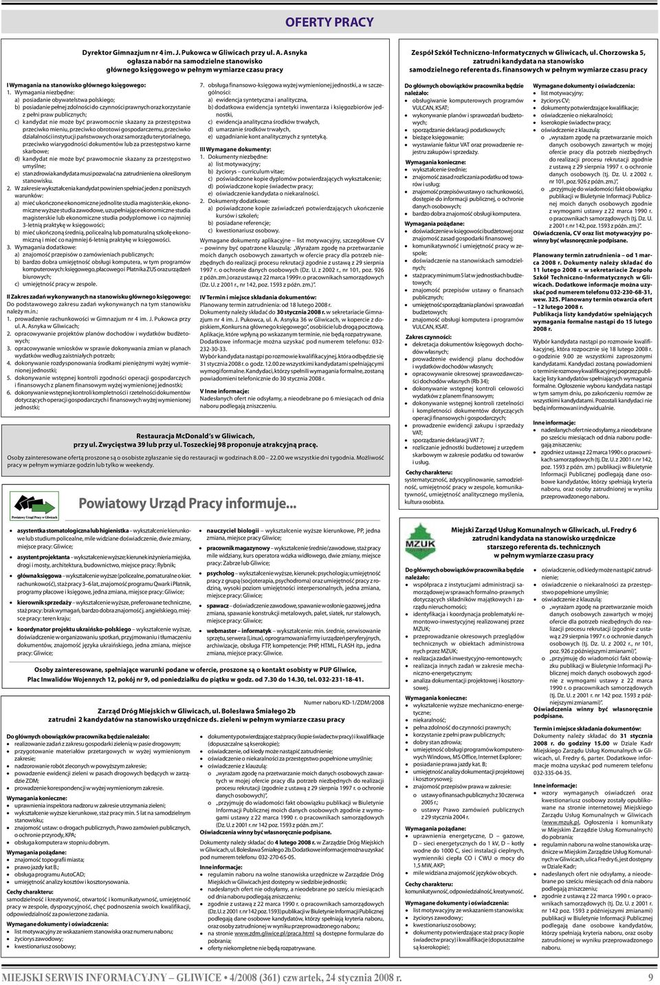 Chorzowska 5, zatrudni kandydata na stanowisko samodzielnego referenta ds. finansowych w pełnym wymiarze czasu pracy I Wymagania na stanowisko głównego księgowego: 1.