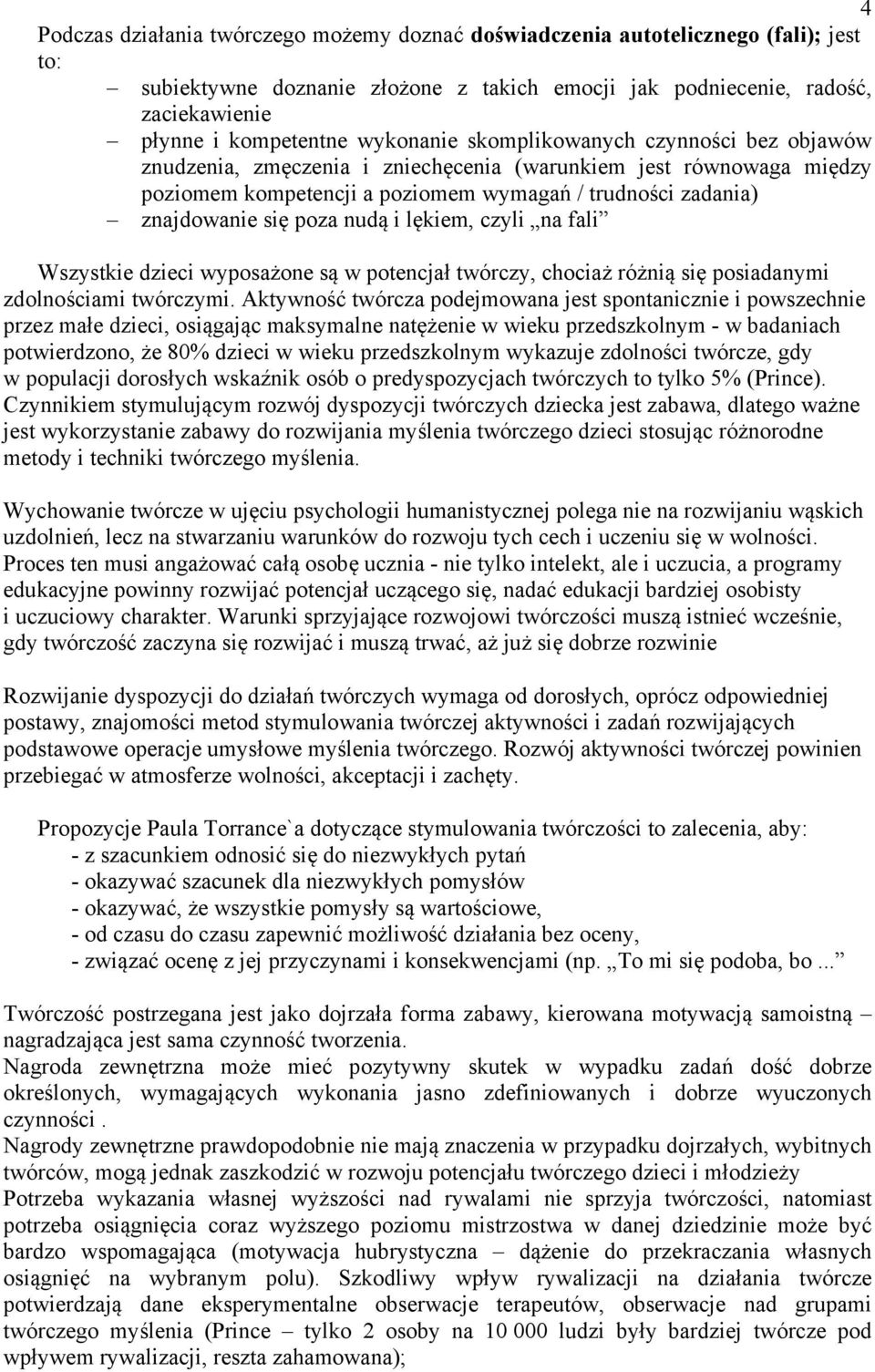 nudą i lękiem, czyli na fali Wszystkie dzieci wyposażone są w potencjał twórczy, chociaż różnią się posiadanymi zdolnościami twórczymi.