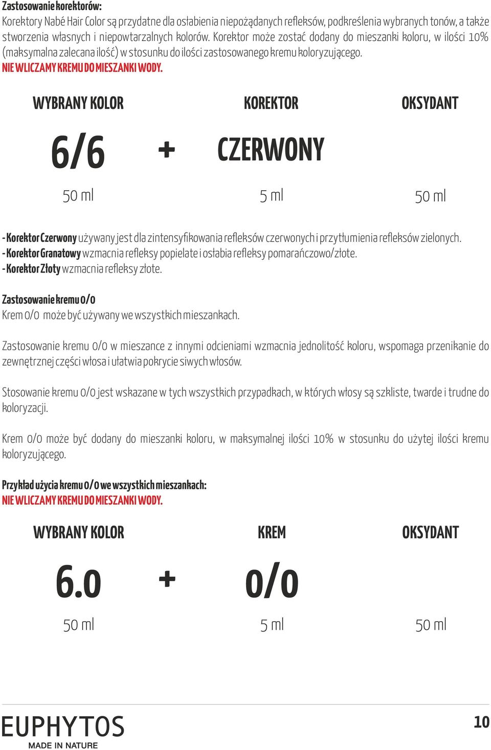 WYBRANY KOLOR 6/6 + KOREKTOR CZERWONY OKSYDANT 50 ml 5 ml 50 ml - Korektor Czerwony używany jest dla zintensyfikowania refleksów czerwonych i przytłumienia refleksów zielonych.