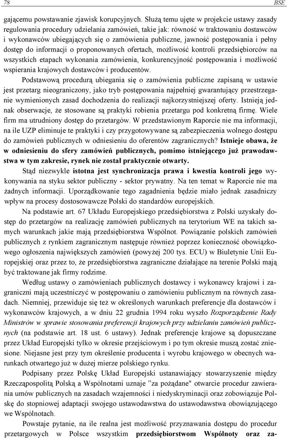 postępowania i pełny dostęp do informacji o proponowanych ofertach, możliwość kontroli przedsiębiorców na wszystkich etapach wykonania zamówienia, konkurencyjność postępowania i możliwość wspierania