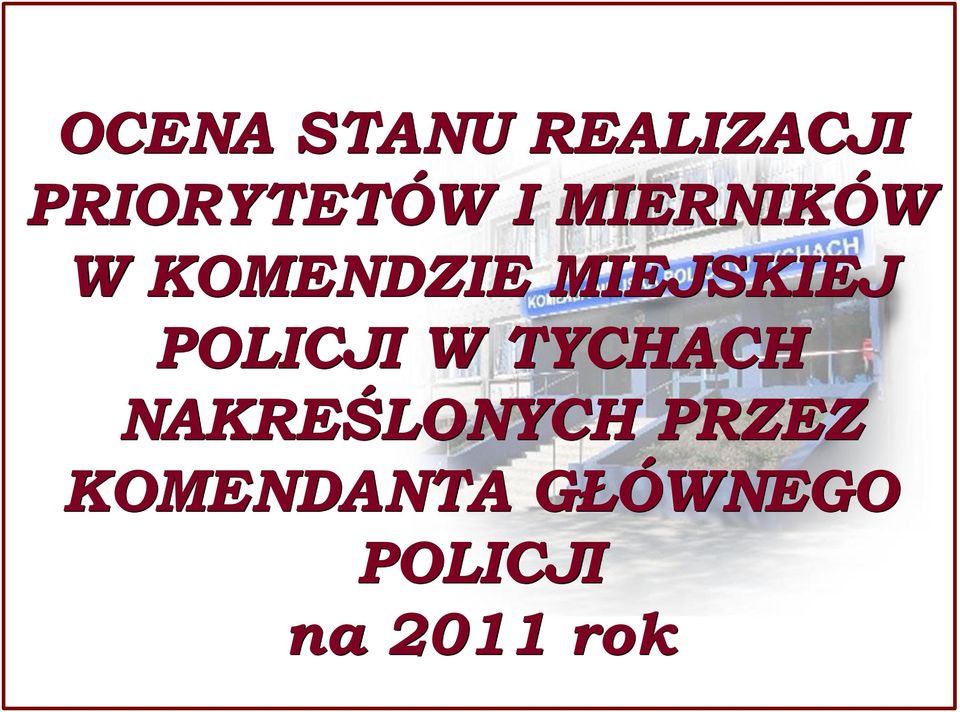 POLICJI W TYCHACH NAKREŚLONYCH PRZEZ