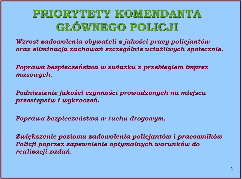 Podniesienie jakości czynności prowadzonych na miejscu przestępstw i wykroczeń.