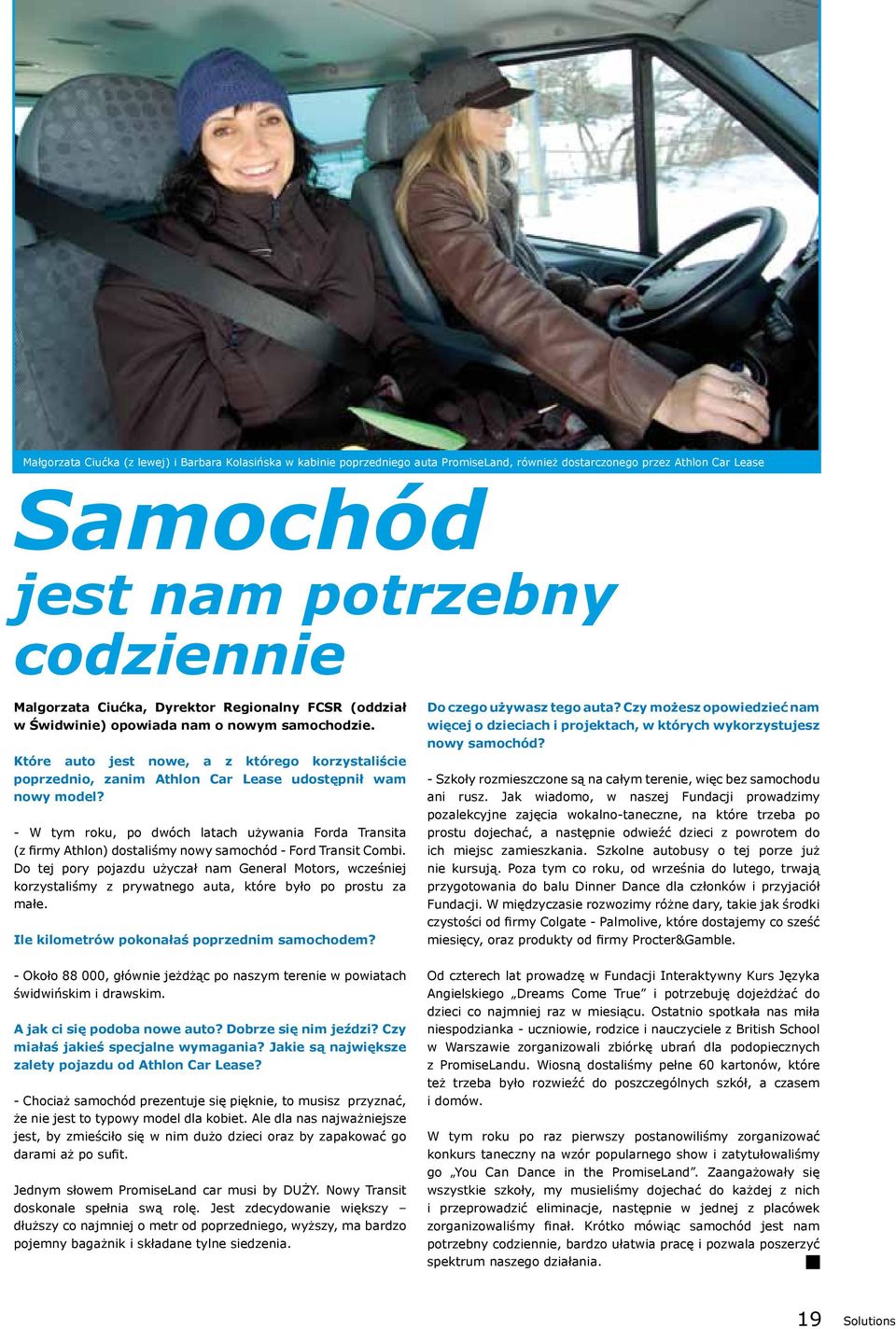 - W tym roku, po dwóch latach używania Forda Transita (z firmy Athlon) dostaliśmy nowy samochód - Ford Transit Combi.