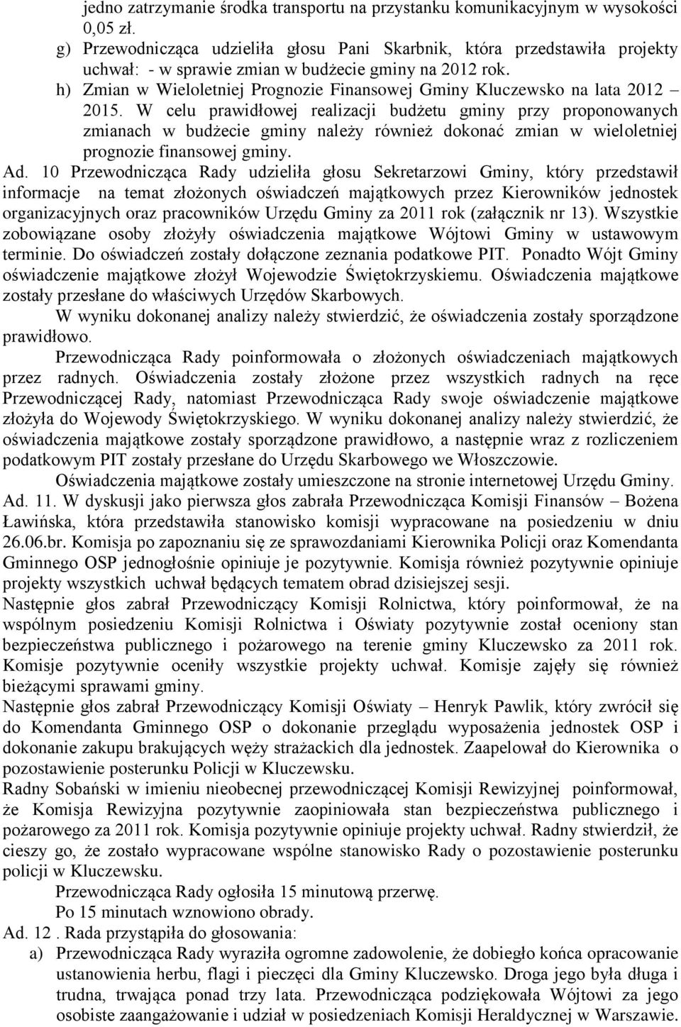 h) Zmian w Wieloletniej Prognozie Finansowej Gminy Kluczewsko na lata 2012 2015.