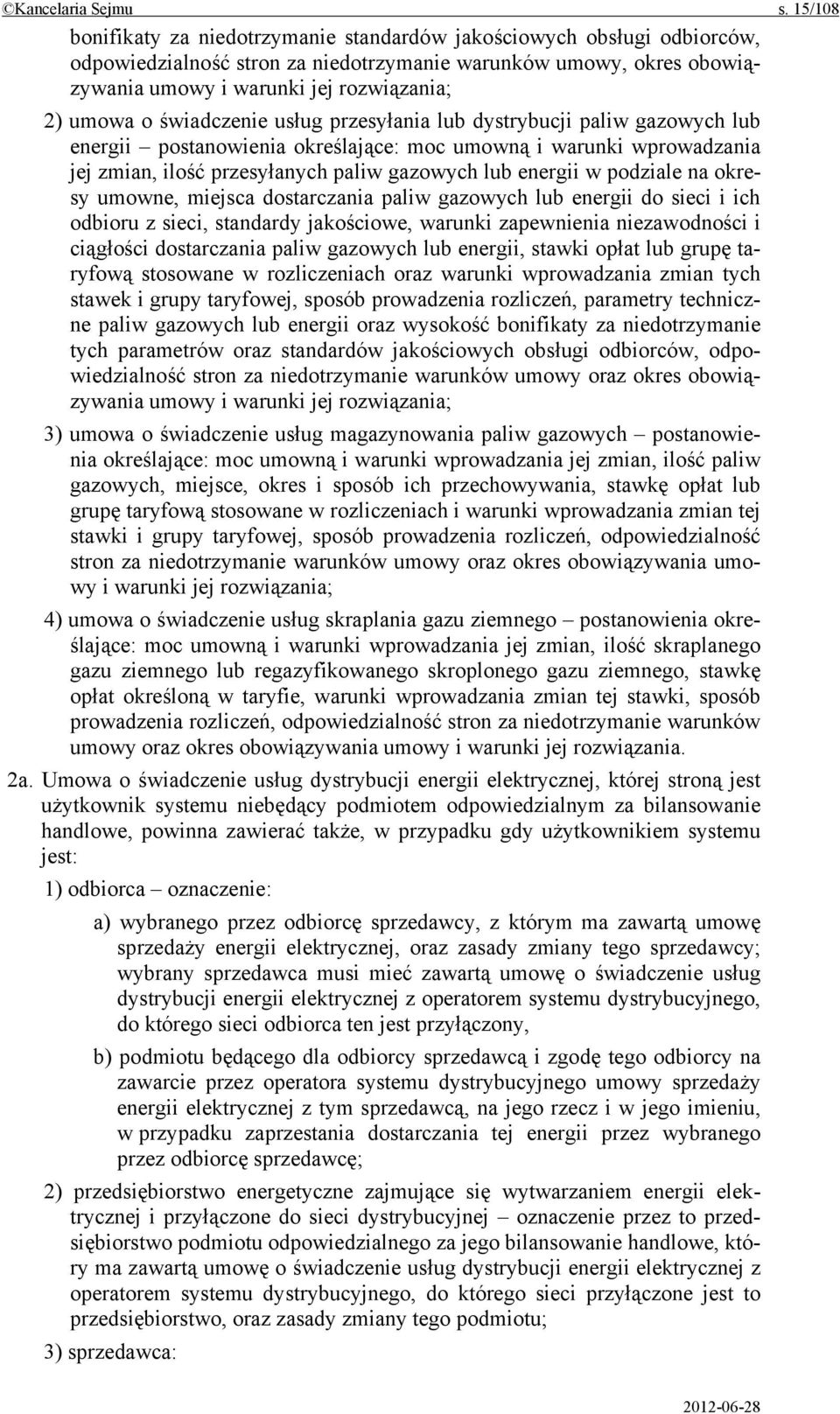 świadczenie usług przesyłania lub dystrybucji paliw gazowych lub energii postanowienia określające: moc umowną i warunki wprowadzania jej zmian, ilość przesyłanych paliw gazowych lub energii w